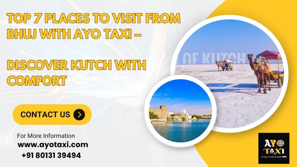 Top 7 Places to Visit from Bhuj with Ayo Taxi – Discover Kutch with Comfort
