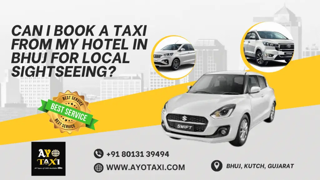 Can I Book a Taxi from My Hotel in Bhuj for Local Sightseeing